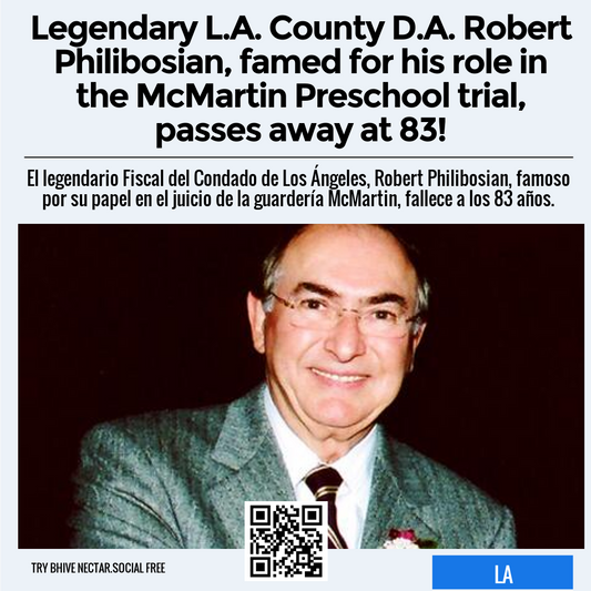 Legendary L.A. County D.A. Robert Philibosian, famed for his role in the McMartin Preschool trial, passes away at 83!