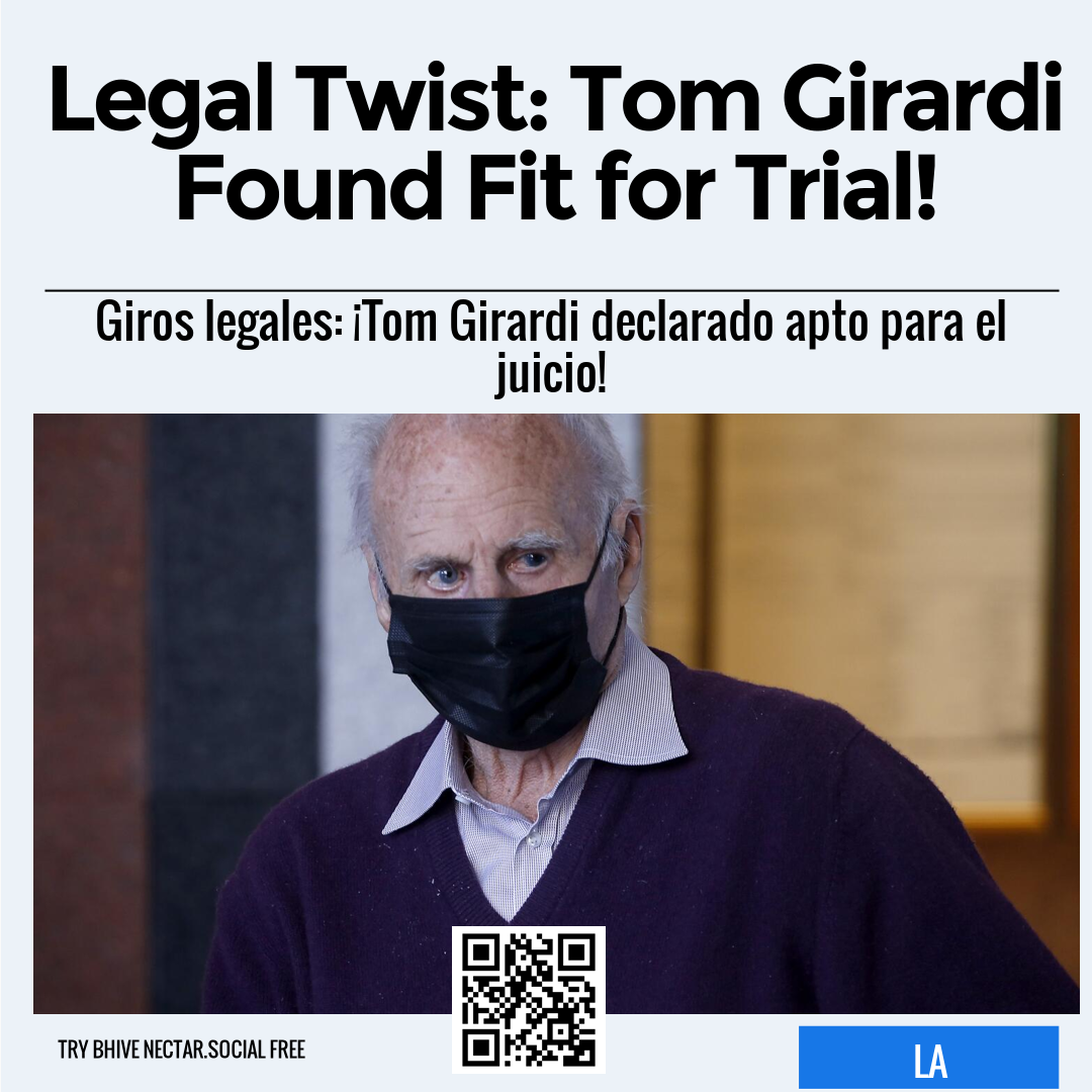 Legal Twist: Tom Girardi Found Fit for Trial!