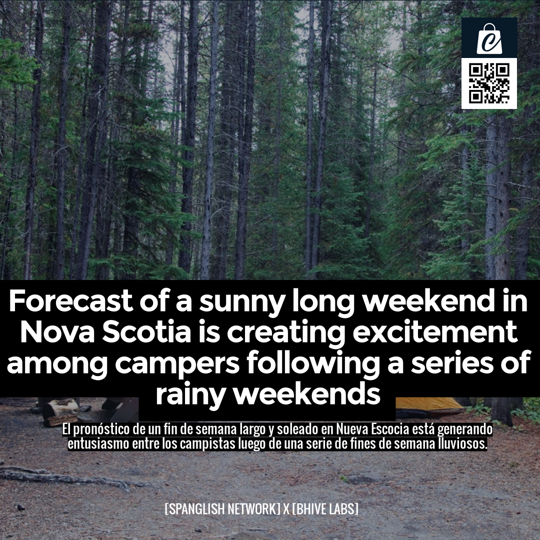 Forecast of a sunny long weekend in Nova Scotia is creating excitement among campers following a series of rainy weekends