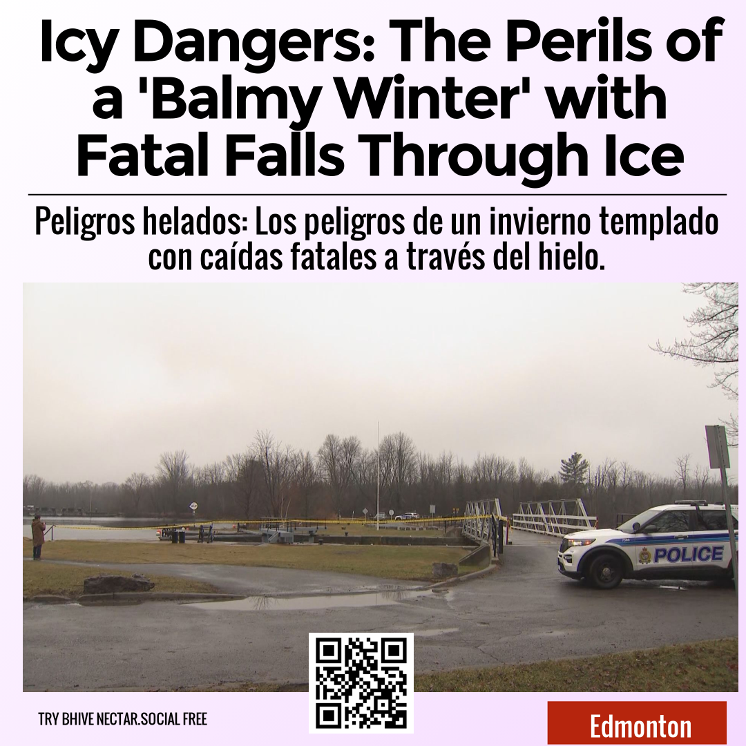 Icy Dangers: The Perils of a 'Balmy Winter' with Fatal Falls Through Ice