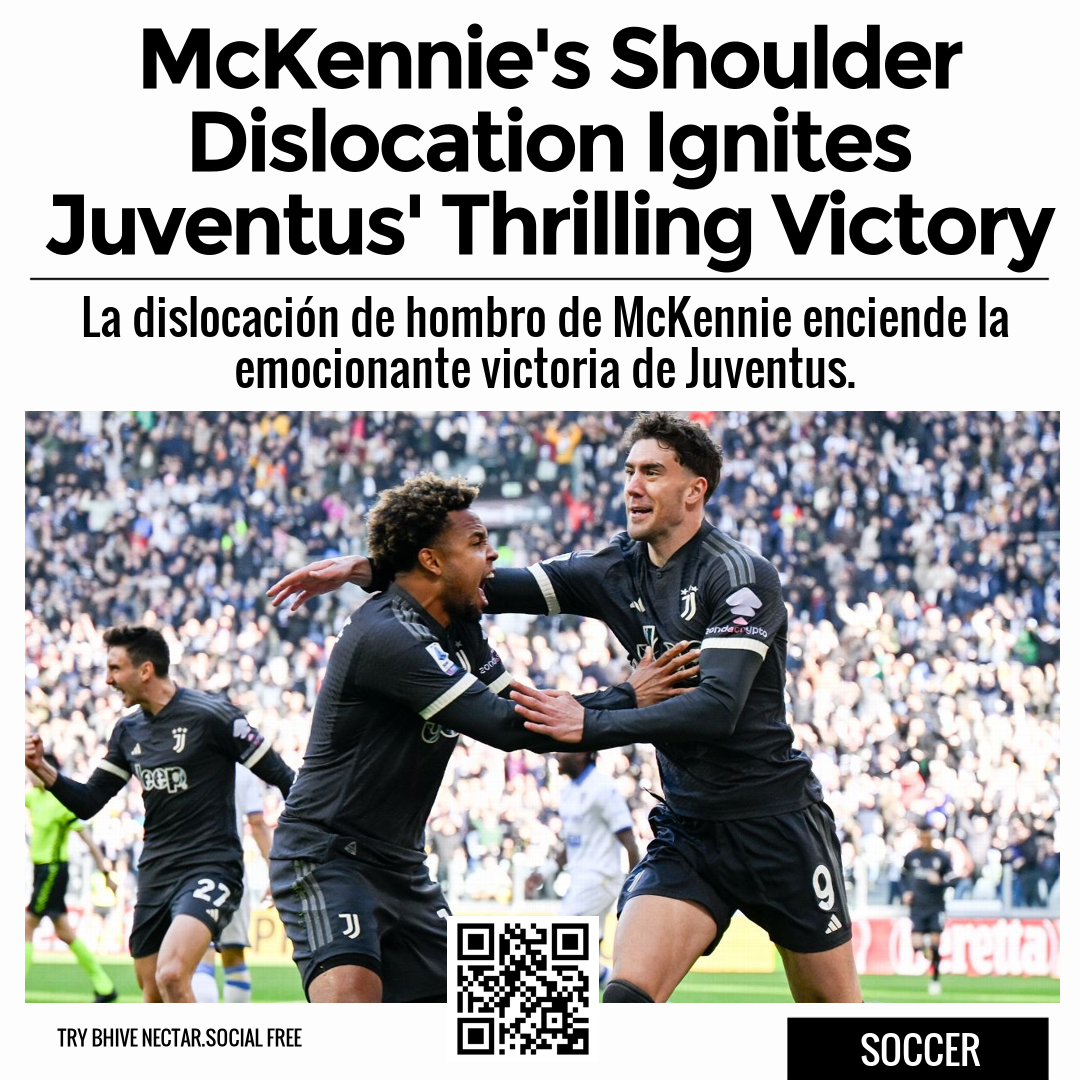 McKennie's Shoulder Dislocation Ignites Juventus' Thrilling Victory