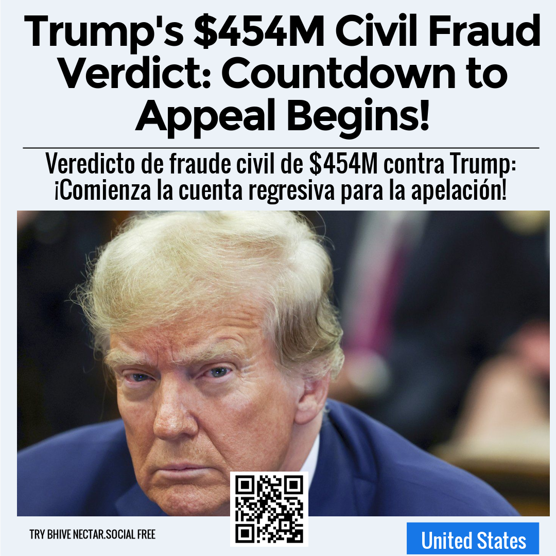 Trump's $454M Civil Fraud Verdict: Countdown to Appeal Begins!