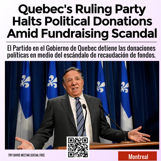 Quebec's Ruling Party Halts Political Donations Amid Fundraising Scandal