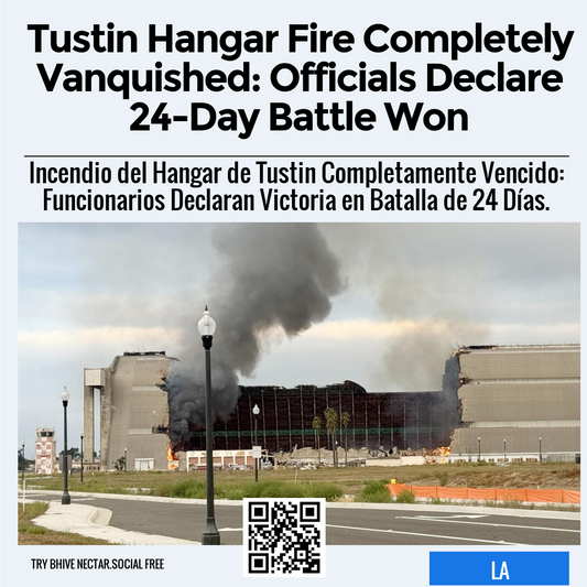 Tustin Hangar Fire Completely Vanquished: Officials Declare 24-Day Battle Won