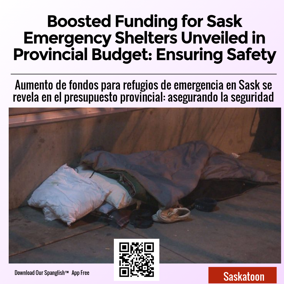 Boosted Funding for Sask Emergency Shelters Unveiled in Provincial Budget: Ensuring Safety