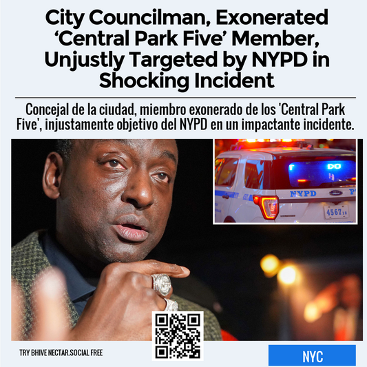 City Councilman, Exonerated ‘Central Park Five’ Member, Unjustly Targeted by NYPD in Shocking Incident