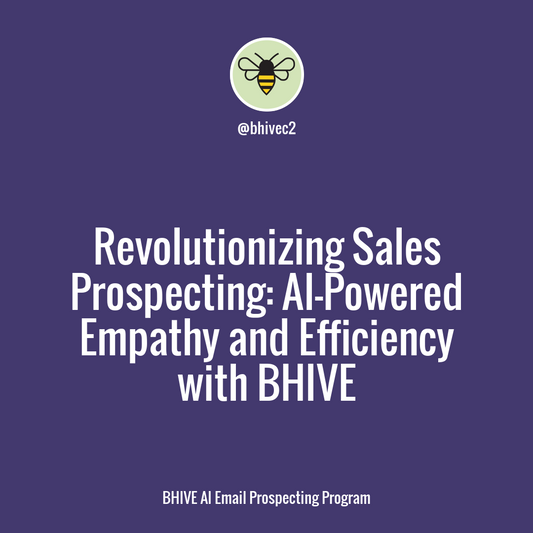 Boost Sales and Build Relationships with AI: Discover the BHIVE AI Email Prospecting Program for 21st Century Sales Leaders