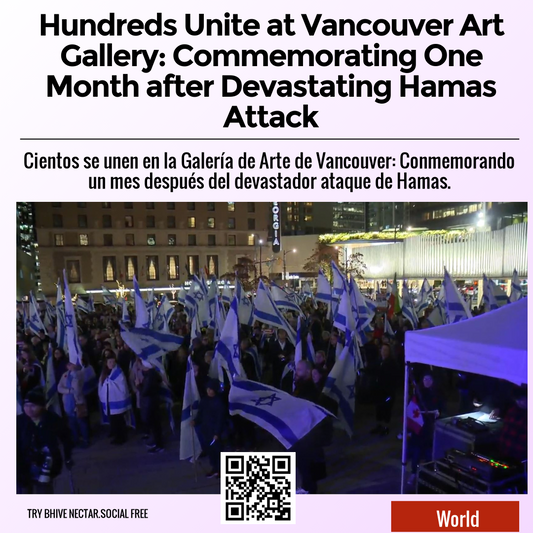 Hundreds Unite at Vancouver Art Gallery: Commemorating One Month after Devastating Hamas Attack