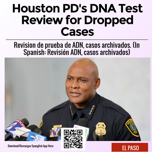 Houston PD's DNA Test Review for Dropped Cases