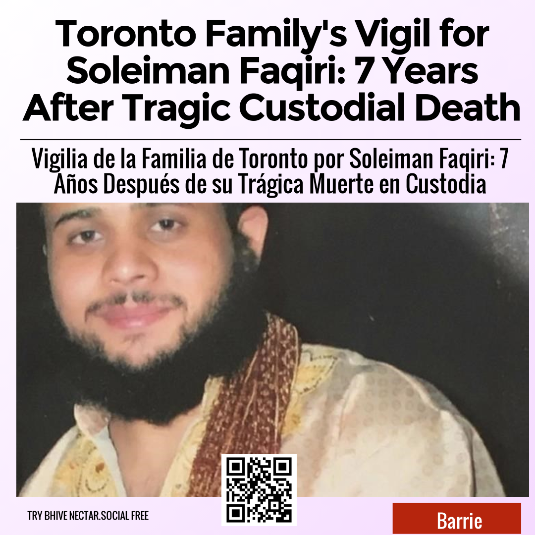 Toronto Family's Vigil for Soleiman Faqiri: 7 Years After Tragic Custodial Death