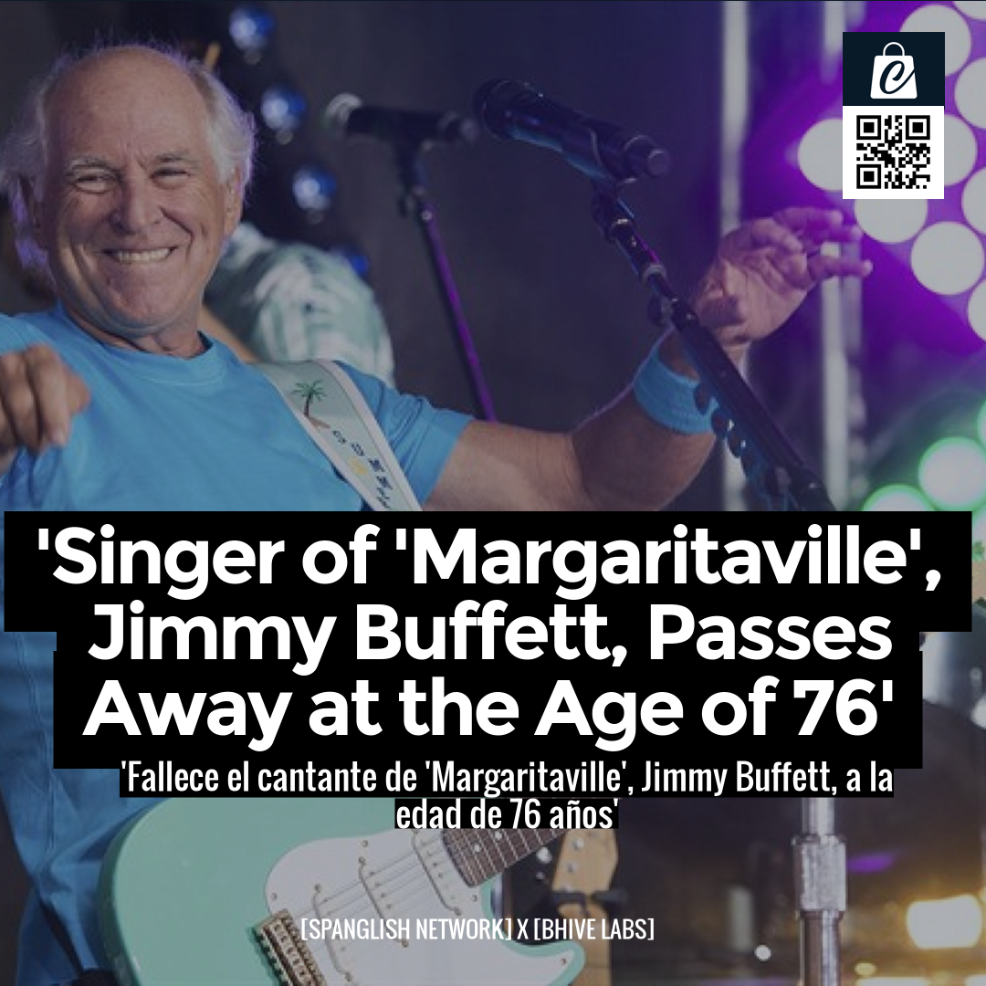 'Singer of 'Margaritaville', Jimmy Buffett, Passes Away at the Age of 76'