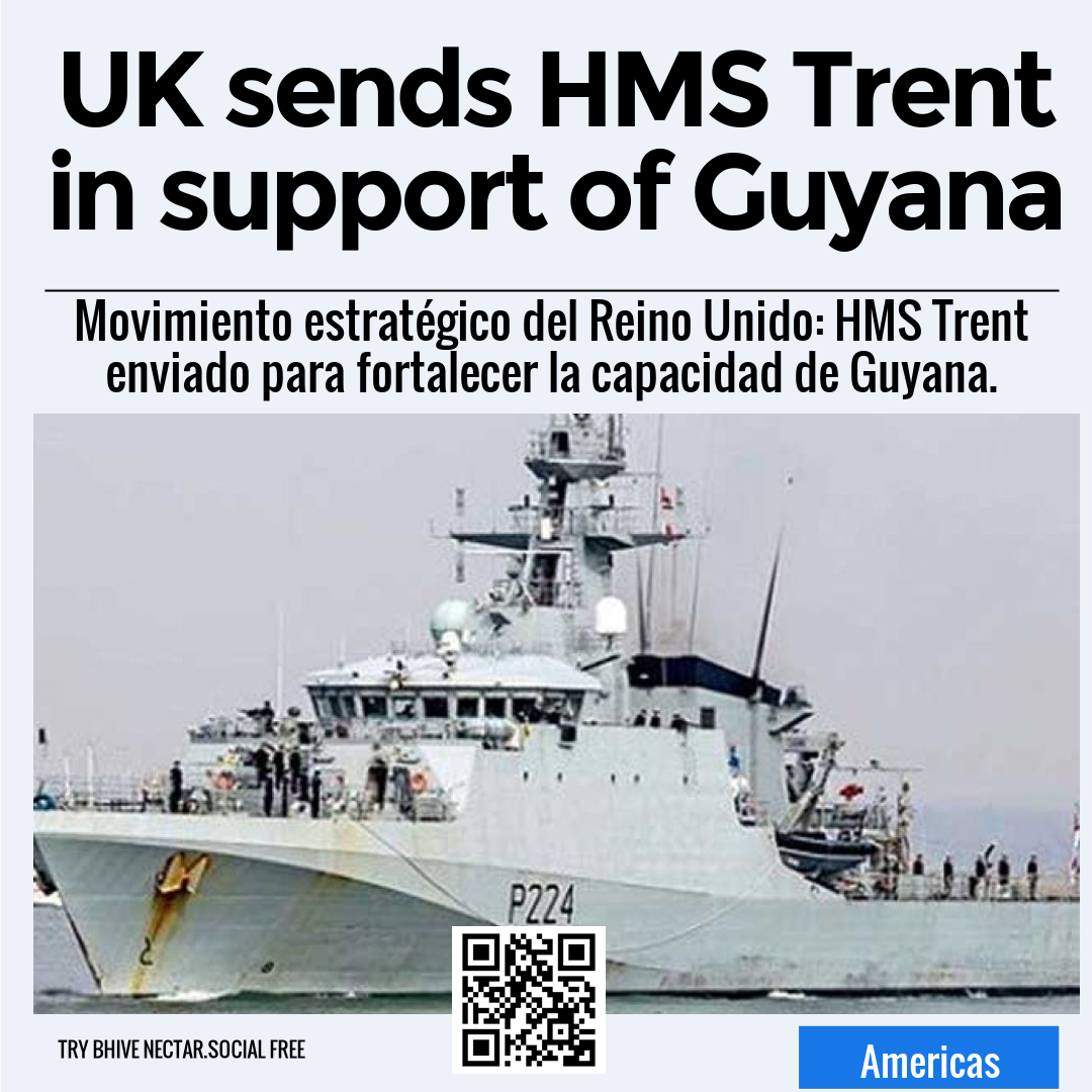 UK sends HMS Trent in support of Guyana