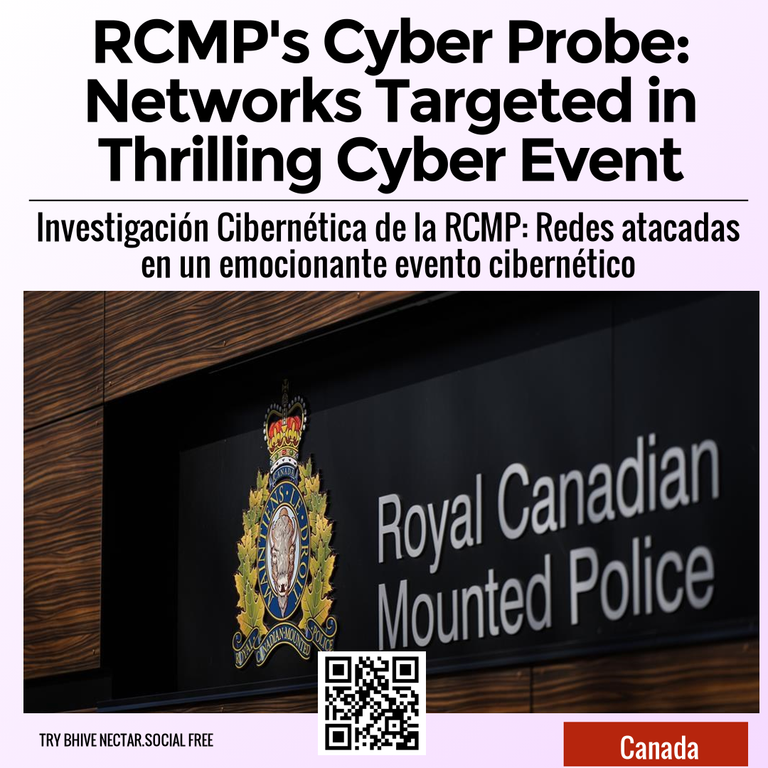 RCMP's Cyber Probe: Networks Targeted in Thrilling Cyber Event