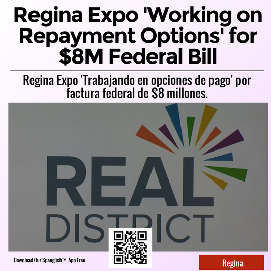 Regina Expo 'Working on Repayment Options' for $8M Federal Bill