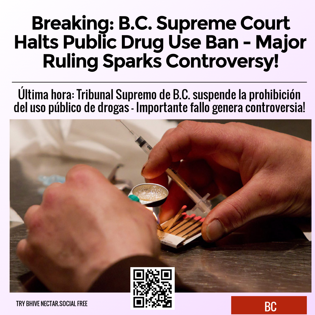 Breaking: B.C. Supreme Court Halts Public Drug Use Ban - Major Ruling Sparks Controversy!