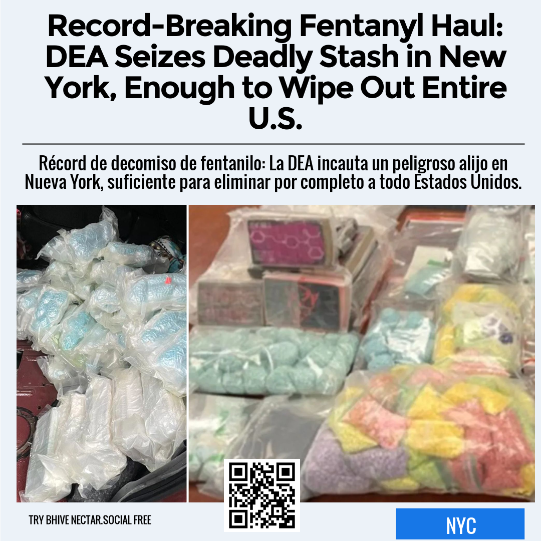 Record-Breaking Fentanyl Haul: DEA Seizes Deadly Stash in New York, Enough to Wipe Out Entire U.S.