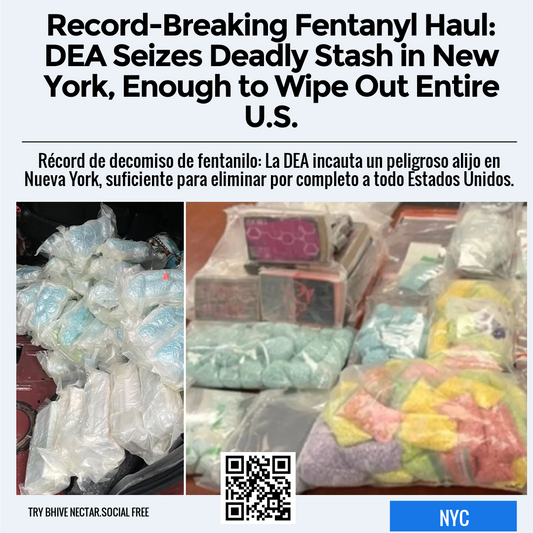 Record-Breaking Fentanyl Haul: DEA Seizes Deadly Stash in New York, Enough to Wipe Out Entire U.S.