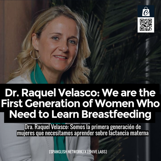 Dr. Raquel Velasco: We are the First Generation of Women Who Need to Learn Breastfeeding