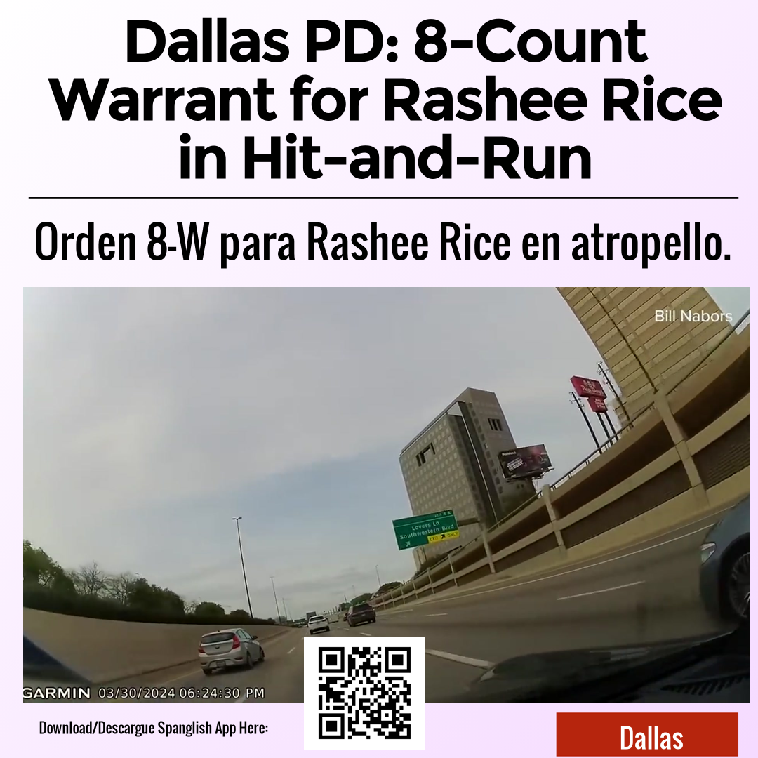 Dallas PD: 8-Count Warrant for Rashee Rice in Hit-and-Run