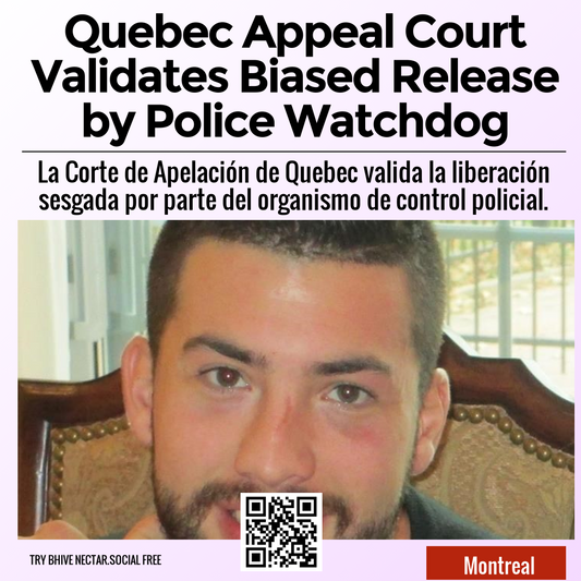 Quebec Appeal Court Validates Biased Release by Police Watchdog