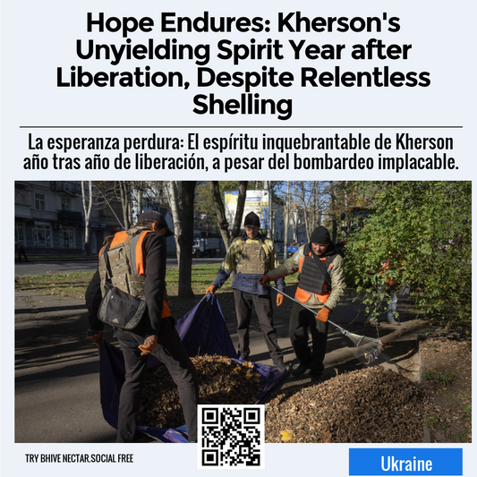 Hope Endures: Kherson's Unyielding Spirit Year after Liberation, Despite Relentless Shelling