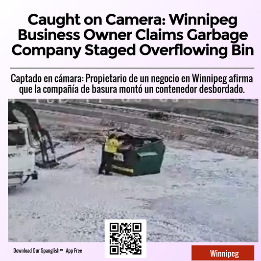 Caught on Camera: Winnipeg Business Owner Claims Garbage Company Staged Overflowing Bin