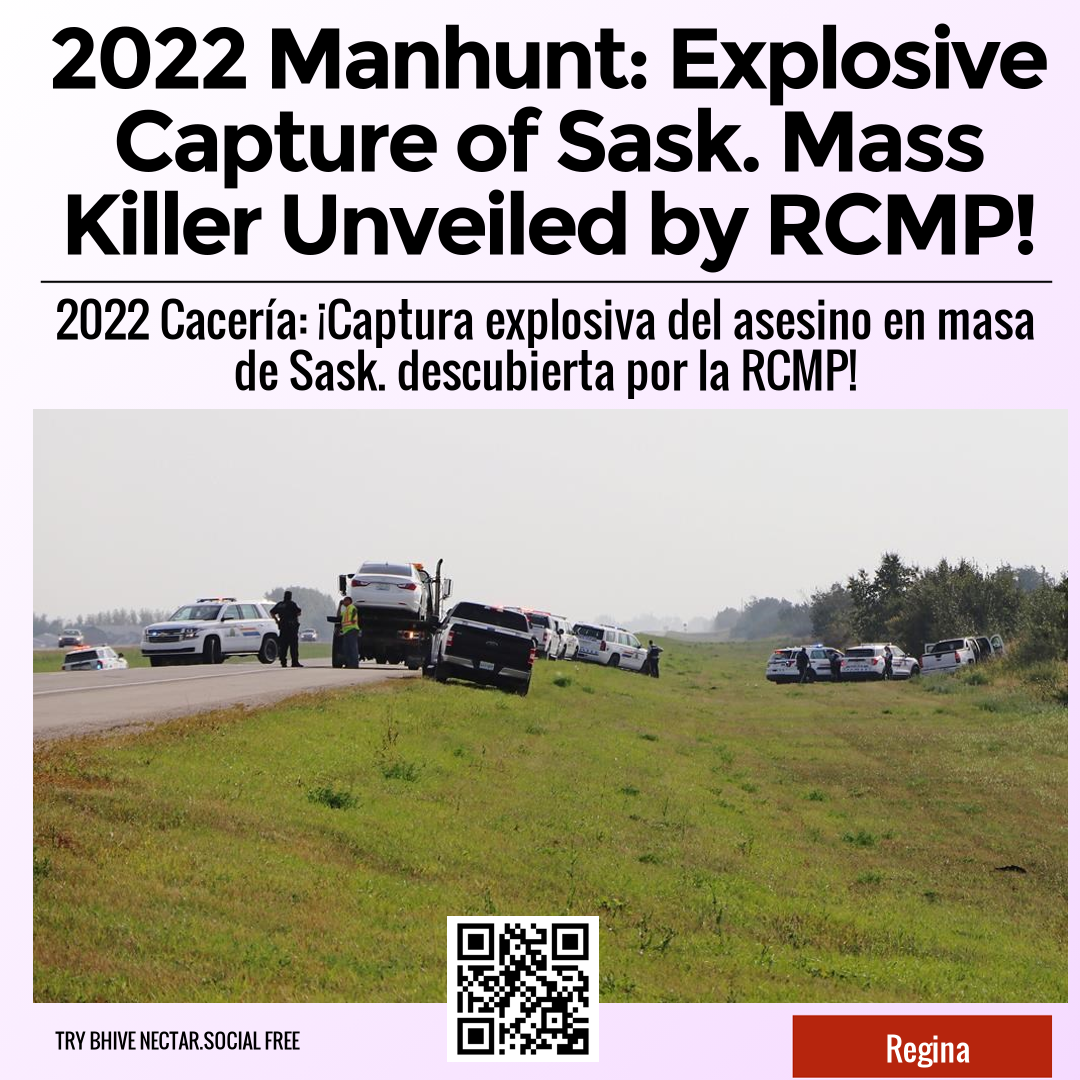 2022 Manhunt: Explosive Capture of Sask. Mass Killer Unveiled by RCMP!