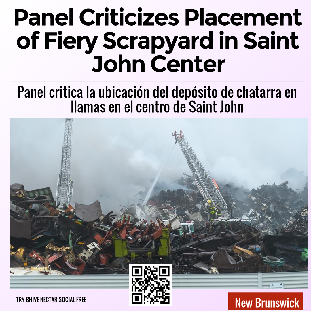 Panel Criticizes Placement of Fiery Scrapyard in Saint John Center