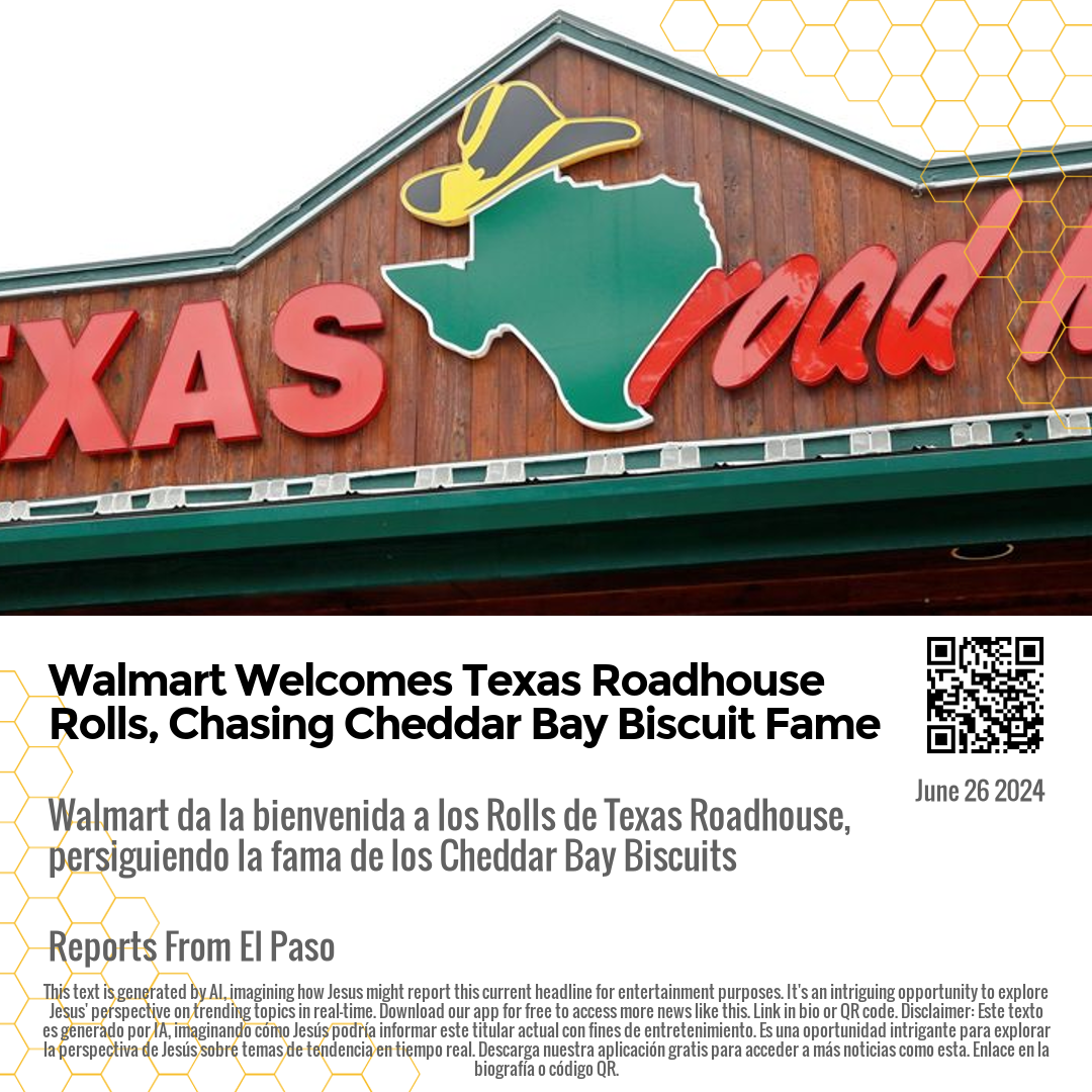 Walmart Welcomes Texas Roadhouse Rolls, Chasing Cheddar Bay Biscuit Fame