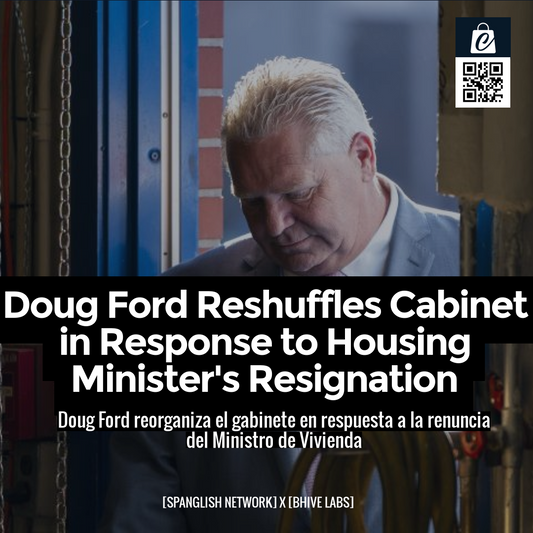 Doug Ford Reshuffles Cabinet in Response to Housing Minister's Resignation