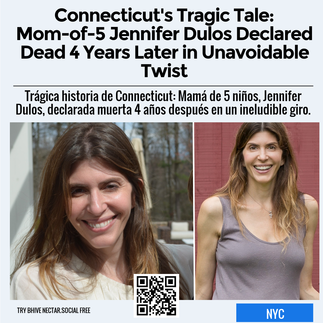 Connecticut's Tragic Tale: Mom-of-5 Jennifer Dulos Declared Dead 4 Years Later in Unavoidable Twist