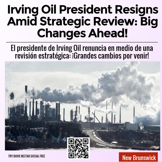 Irving Oil President Resigns Amid Strategic Review: Big Changes Ahead!