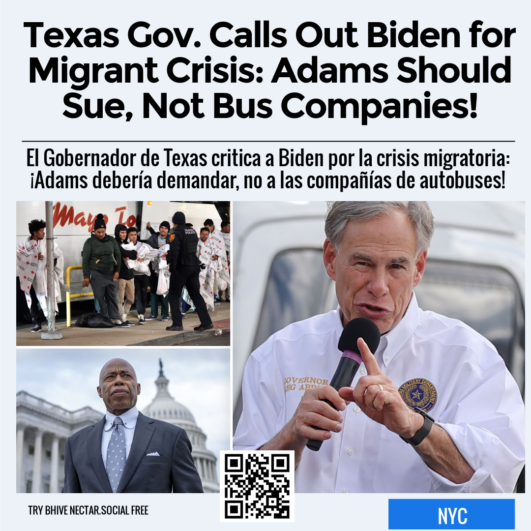 Texas Gov. Calls Out Biden for Migrant Crisis: Adams Should Sue, Not Bus Companies!