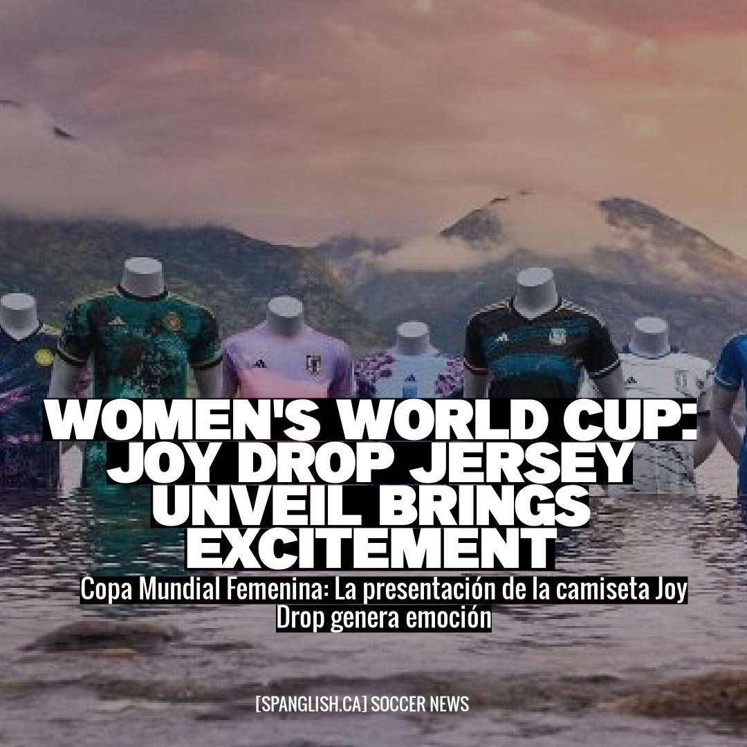 Women's World Cup: Joy Drop Jersey Unveil Brings Excitement