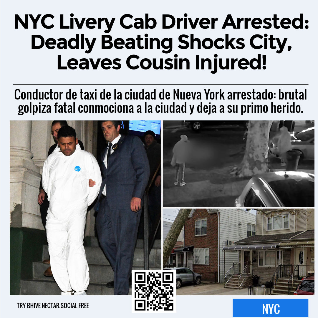 NYC Livery Cab Driver Arrested: Deadly Beating Shocks City, Leaves Cousin Injured!