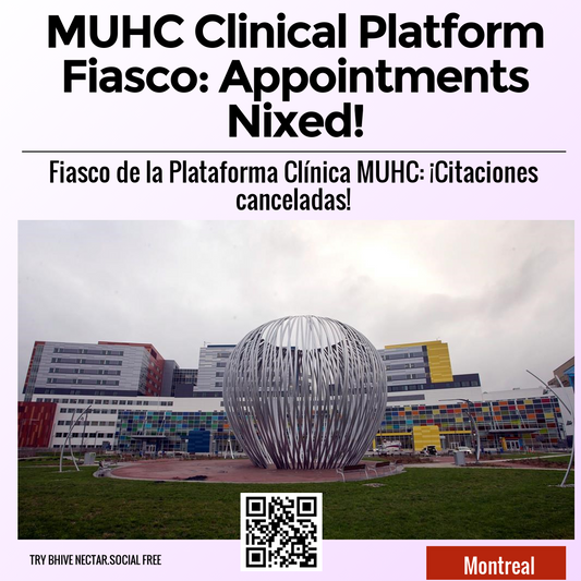 MUHC Clinical Platform Fiasco: Appointments Nixed!