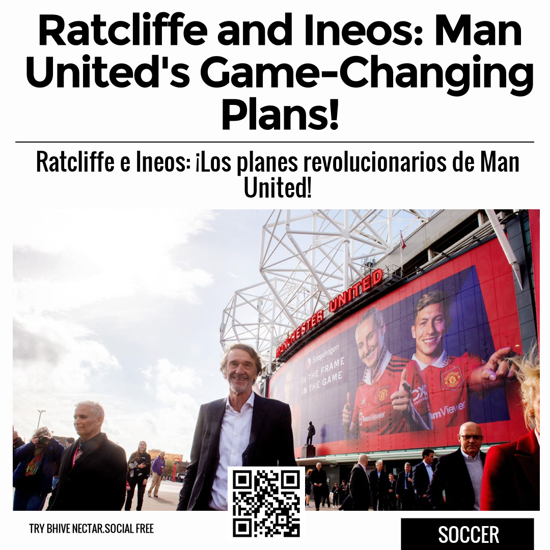 Ratcliffe and Ineos: Man United's Game-Changing Plans!