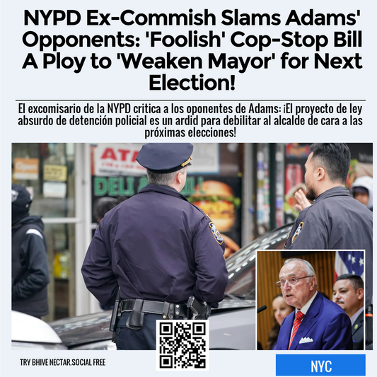 NYPD Ex-Commish Slams Adams' Opponents: 'Foolish' Cop-Stop Bill A Ploy to 'Weaken Mayor' for Next Election!