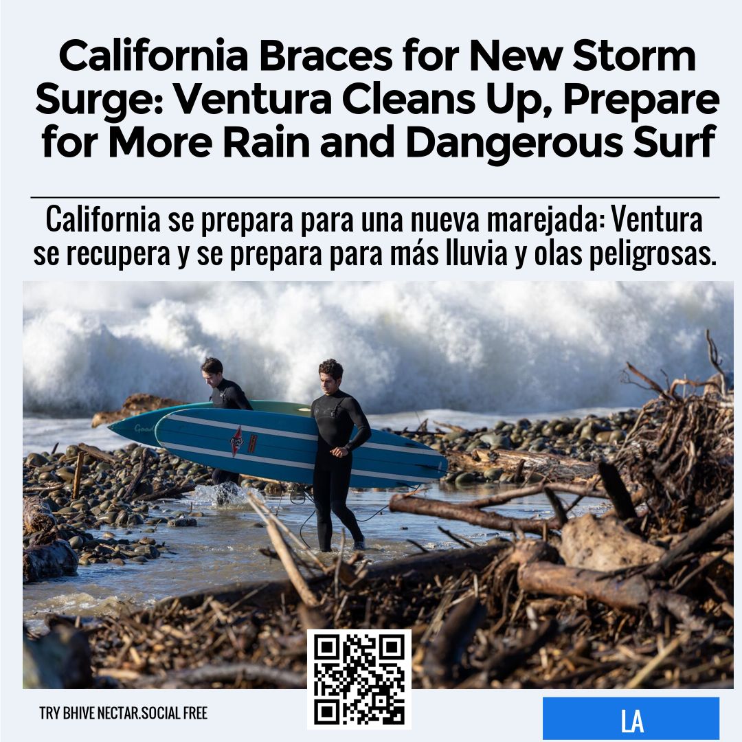 California Braces for New Storm Surge: Ventura Cleans Up, Prepare for More Rain and Dangerous Surf