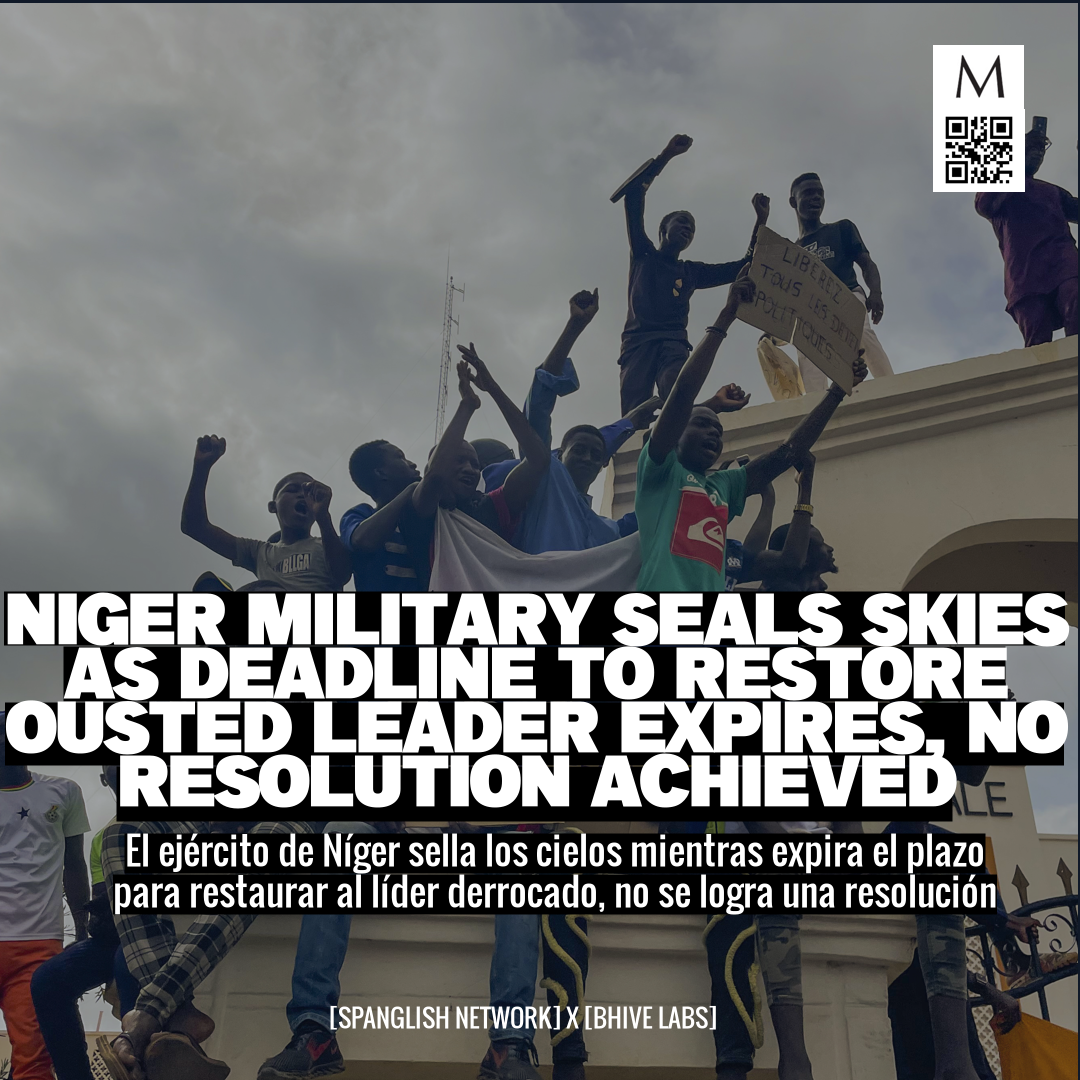 Niger Military Seals Skies as Deadline to Restore Ousted Leader Expires, No Resolution Achieved