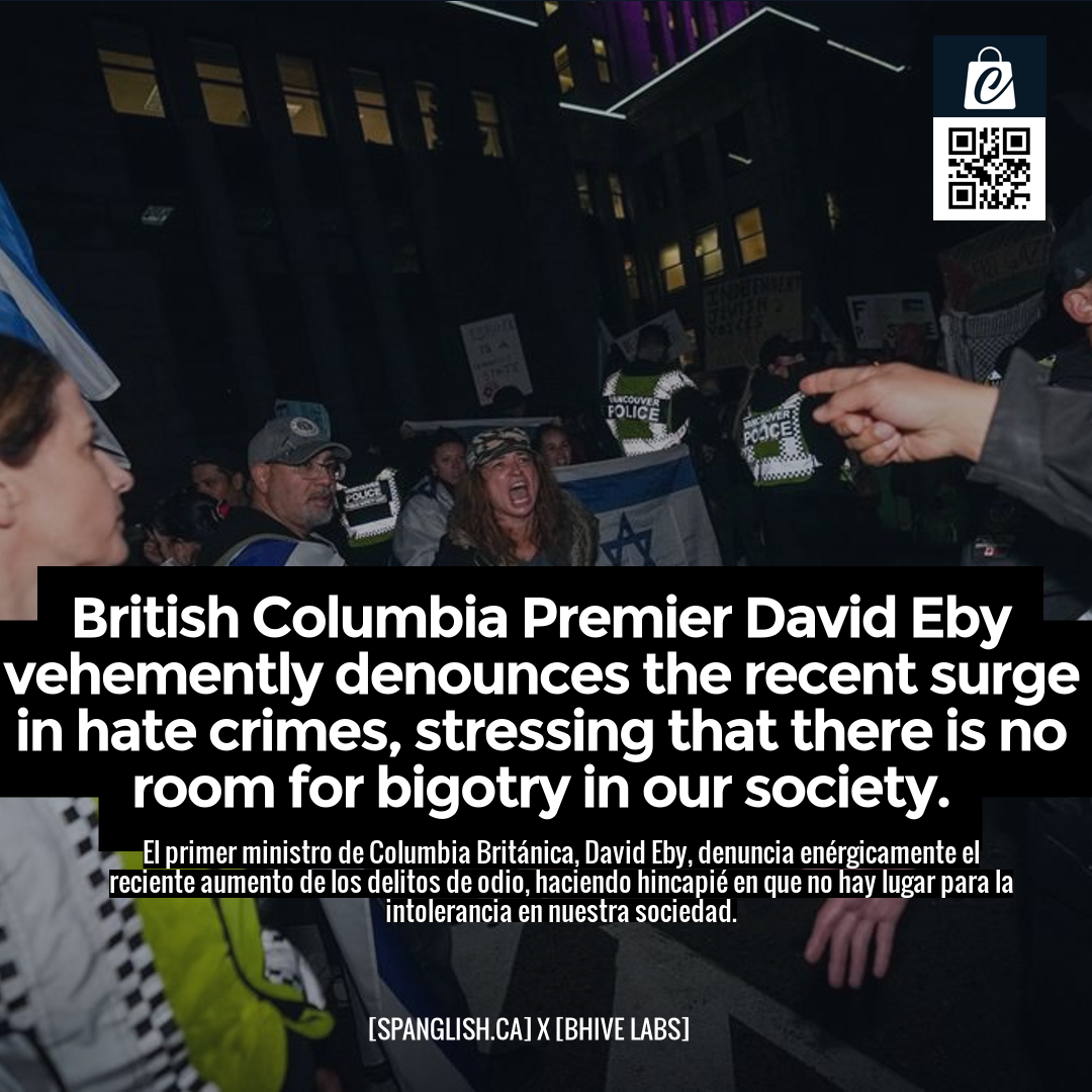 British Columbia Premier David Eby vehemently denounces the recent surge in hate crimes, stressing that there is no room for bigotry in our society.