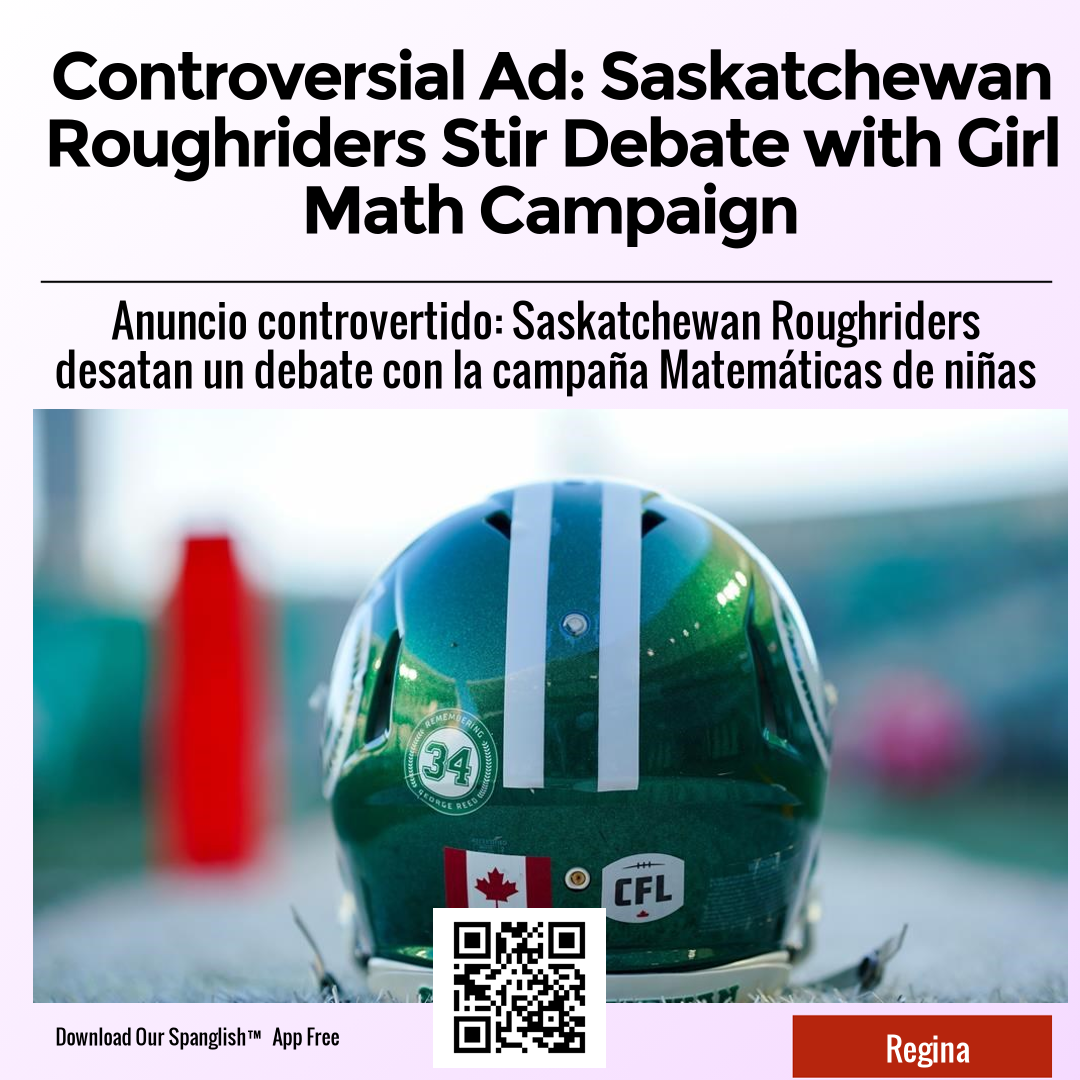 Controversial Ad: Saskatchewan Roughriders Stir Debate with Girl Math Campaign