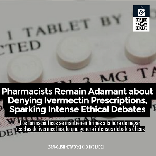 Pharmacists Remain Adamant about Denying Ivermectin Prescriptions, Sparking Intense Ethical Debates