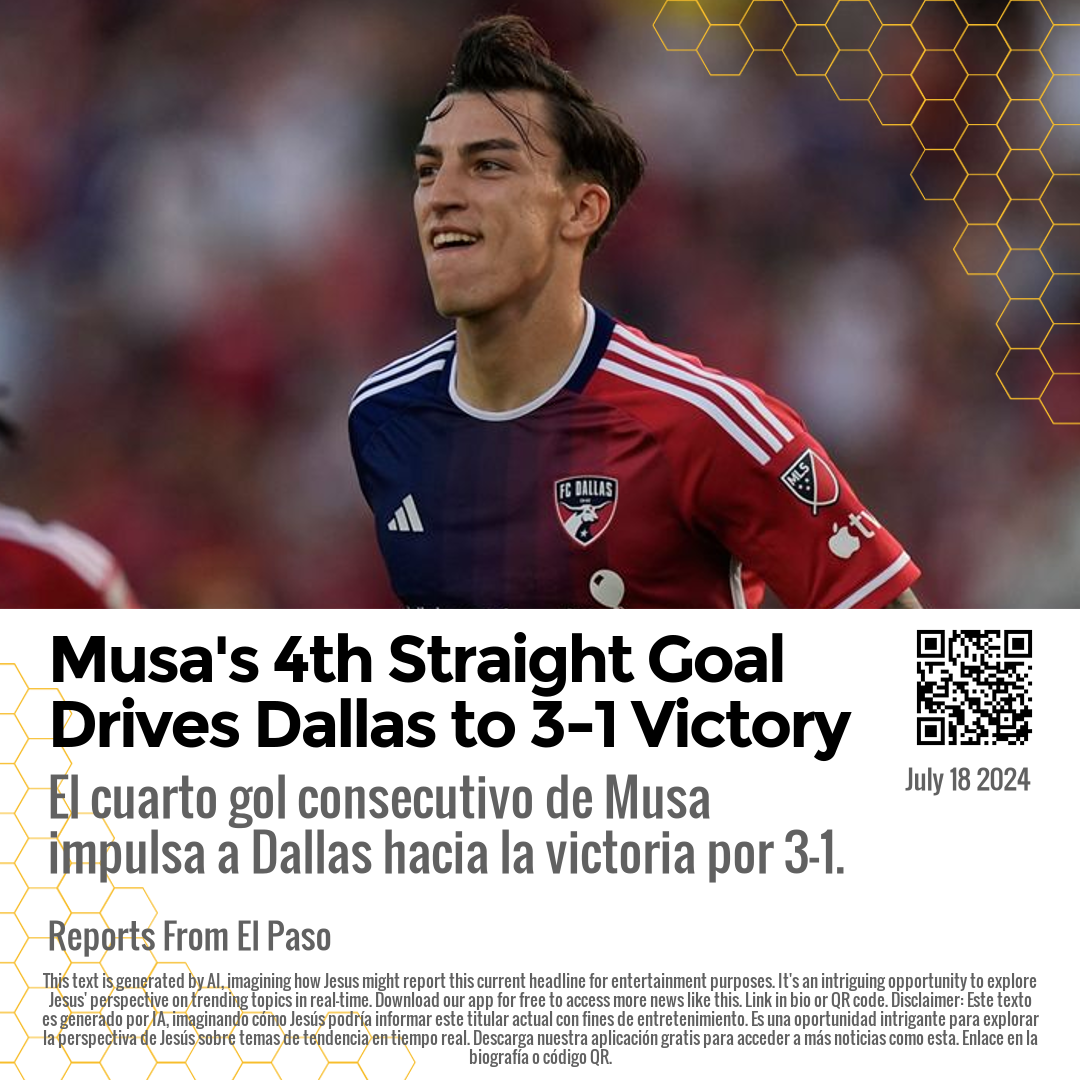 Musa's 4th Straight Goal Drives Dallas to 3-1 Victory