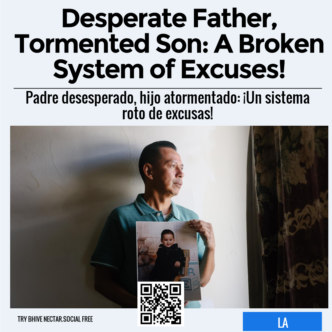 Desperate Father, Tormented Son: A Broken System of Excuses!