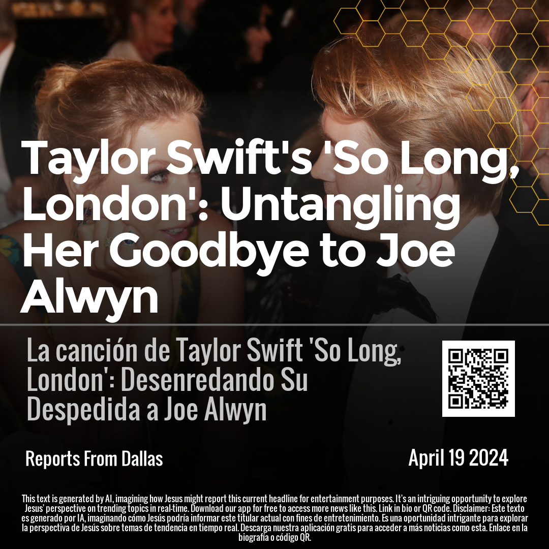 Taylor Swift's 'So Long, London': Untangling Her Goodbye to Joe Alwyn