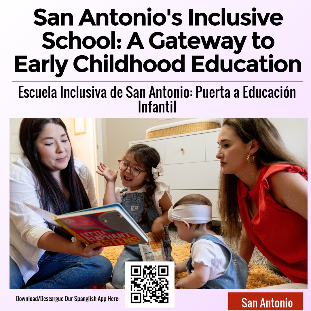 San Antonio's Inclusive School: A Gateway to Early Childhood Education