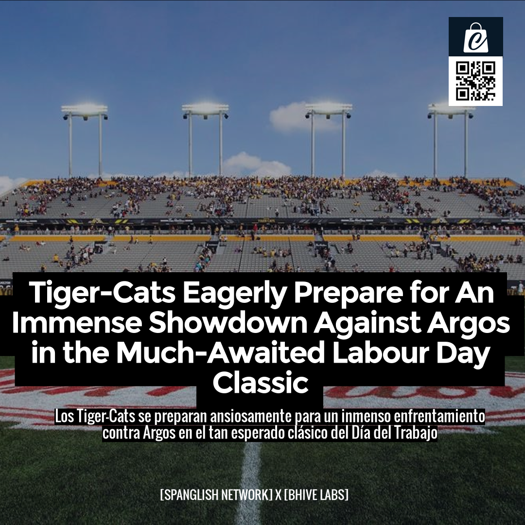 Tiger-Cats Eagerly Prepare for An Immense Showdown Against Argos in the Much-Awaited Labour Day Classic