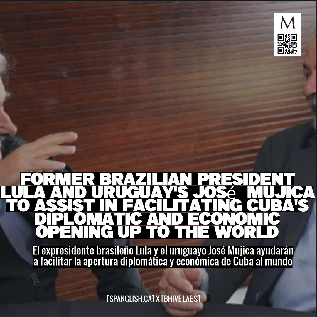 Former Brazilian President Lula and Uruguay's José Mujica to Assist in Facilitating Cuba's Diplomatic and Economic Opening Up to the World
