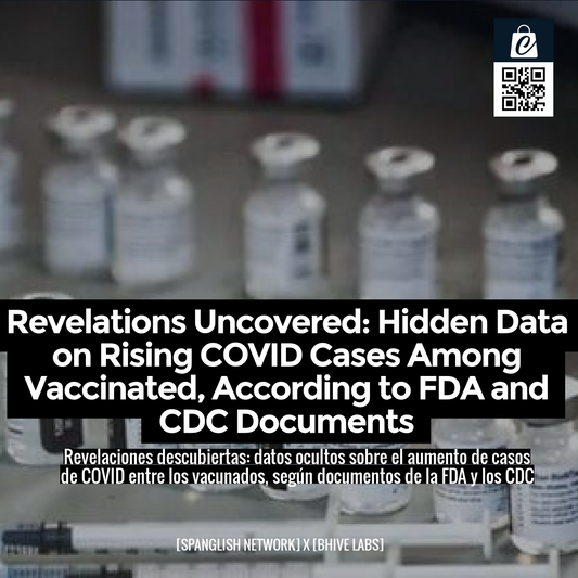 Revelations Uncovered: Hidden Data on Rising COVID Cases Among Vaccinated, According to FDA and CDC Documents